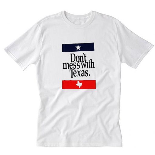 Don't Mess With Texas T Shirt PU27