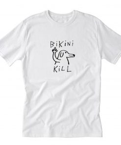 Fuck dog bikini kill T Shirt PU27