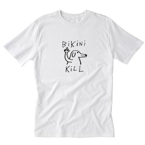 Fuck dog bikini kill T Shirt PU27