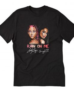 Funny Lady Gaga And Ariana Grande Rain On Me T-Shirt PU27