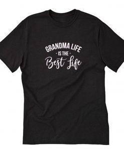 Grandma Life is the Best Life T-Shirt PU27