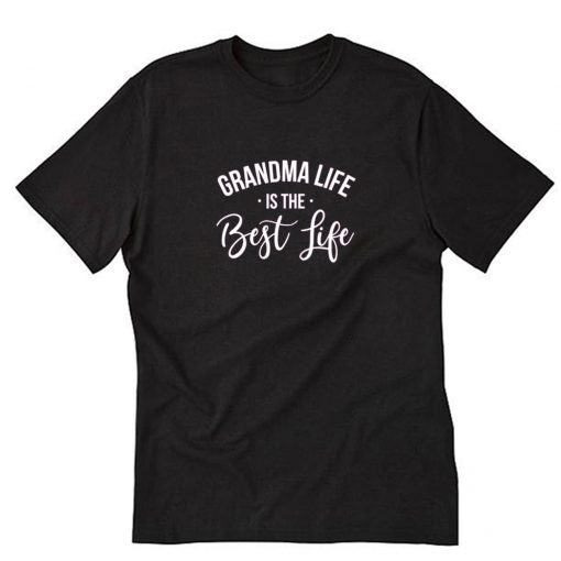 Grandma Life is the Best Life T-Shirt PU27
