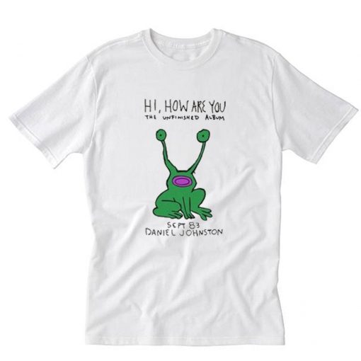 Hi How Are You Daniel Johnston T Shirt PU27