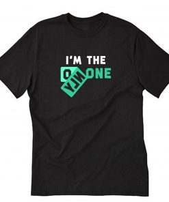 I Am The Only One T-Shirt PU27