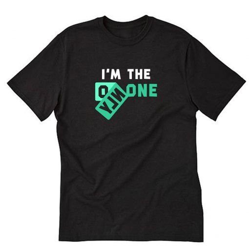 I Am The Only One T-Shirt PU27