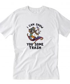 I Can Show You Some Trash T-Shirt PU27