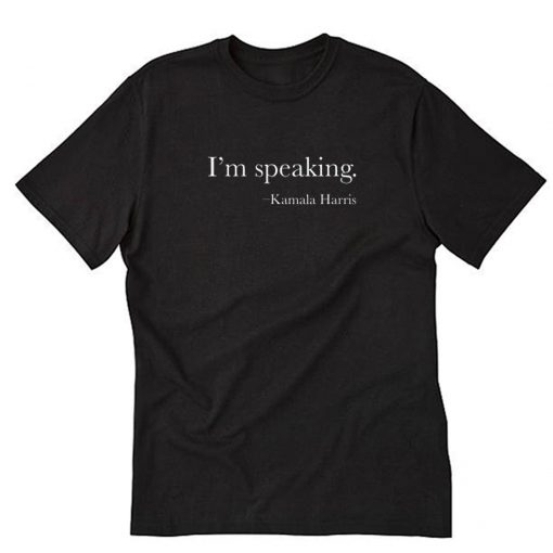 Im Speaking Kamala Haris T-Shirt PU27