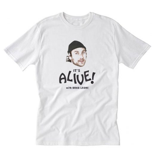 It’s Alive With Brad Leone T-Shirt PU27