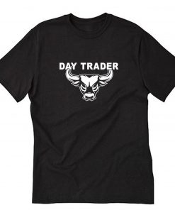 Day Trader Gift for Stock Market T-Shirt PU27