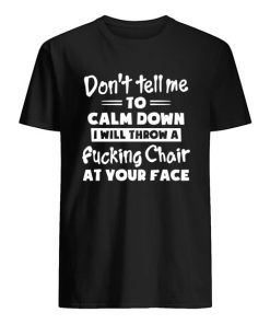 Don't tell me to calm down Shirt ZA