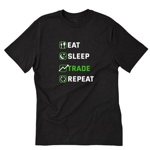 Eat Sleep Trade Repeat T-Shirt PU27