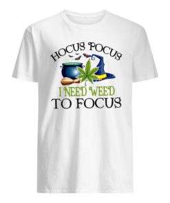 Hocus-Pocus I Need Weed to Focus Shirt ZA