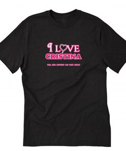 I Love Cristina - She bought this T-Shirt PU27