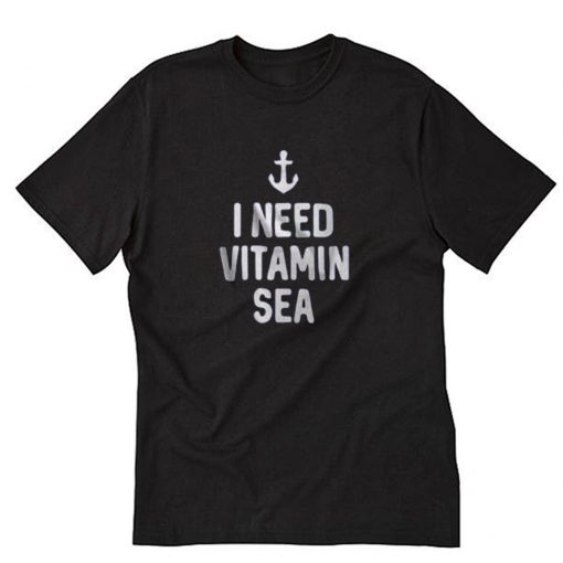 I Need Vitamin Sea Graphic T-Shirt PU27