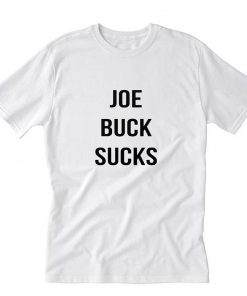 Joe Buck Sucks T-Shirt PU27