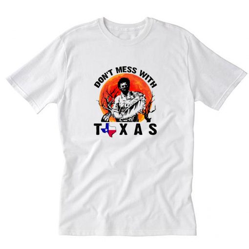 Leatherface Don’t Mess With Texas T-Shirt PU27