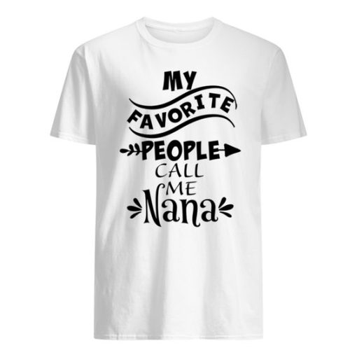My Favorite People Call Me Nana Shirt ZA