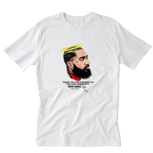 Nipsey Hussle Thank You For Standing Up For Our Community T Shirt PU27