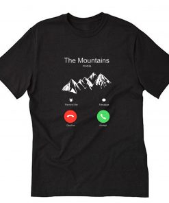 The Mountains Are Calling And I Must Go T-Shirt PU27