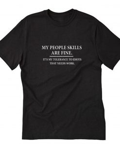 my people skills are fine T-Shirt PU27