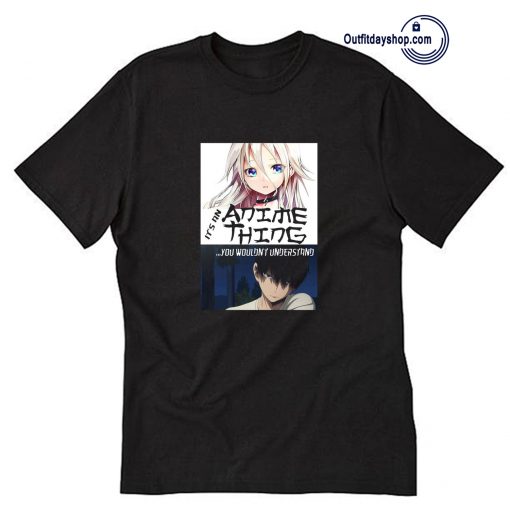 It Anime Thing You Understand Manga T Shirt ZA