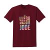 Llego mas que Jode T-Shirt PU27