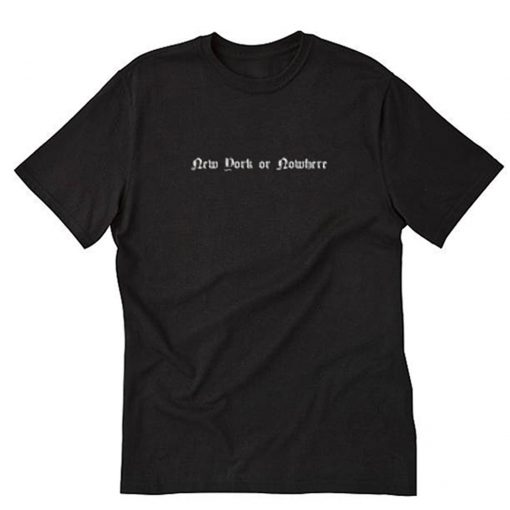 New York Or Nowhere T Shirt PU27