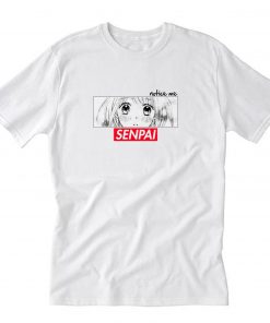 Notice me Senpai Shirt PU27