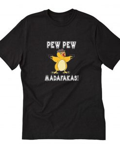 Pew-pew Madafakas T-Shirt PU27