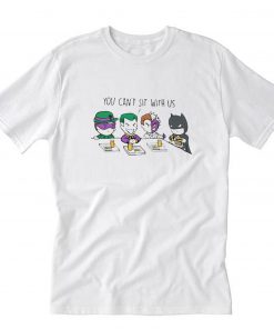 The Riddler Joker two face you can’t sit with us Batman T-Shirt PU27