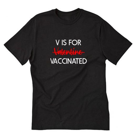 V is for Vaccinated T-Shirt PU27