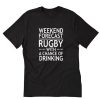 Weekend forecast rugby with a chance of drinking T-Shirt PU27