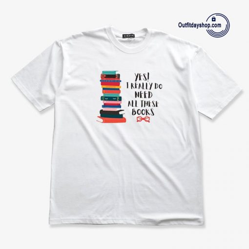 YES I really do need All these Books T-Shirt ZA