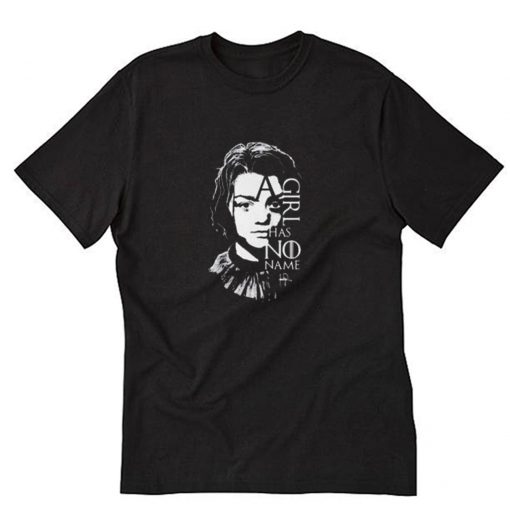 A Girl has No Name Arya Stark Quotes Custom Design T Shirt PU27
