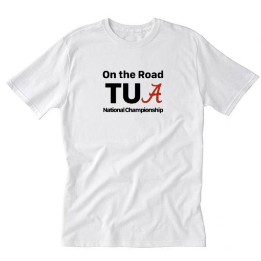 Alabama On The Road Tua national Championship T-Shirt PU27