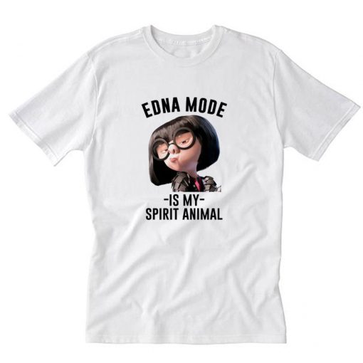 Edna Mode Is My Spirit Animal T Shirt PU27