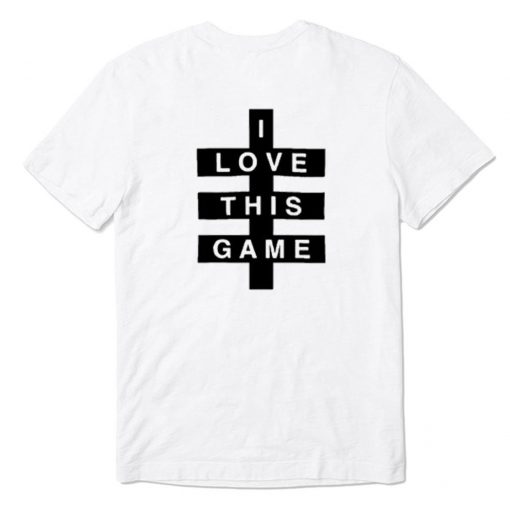 I Love This Game T-Shirt back PU27
