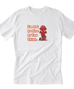 I'm Not As Nice As You Think Little Devil T-Shirt PU27