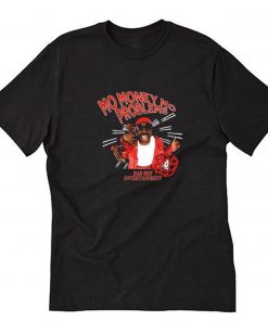 MO MONEY MO PROBLEMS T Shirt PU27