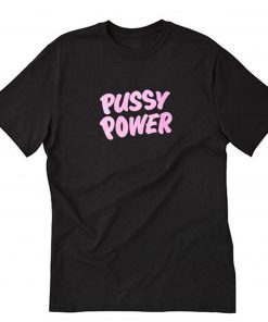 Pussy Power T-Shirt PU27