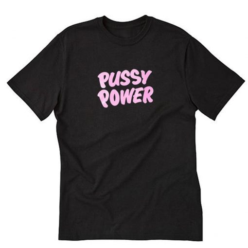 Pussy Power T-Shirt PU27