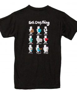 Rip N Dip Fuck Everything T-Shirt PU27