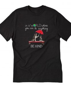 In The World Where You Can Be Anything Schnauzer Be Kind T-Shirt PU27