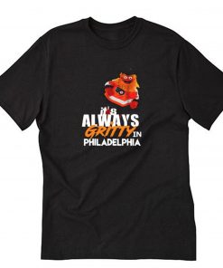 It’s Always Gritty In Philadelphia Keep It Gritty Flyers Fan T-Shirt PU27