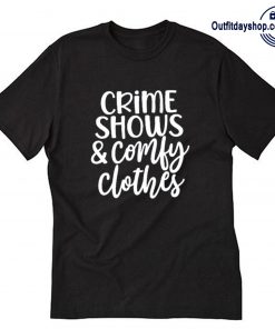Crime Shows Comfy Clothes T-Shirt ZA