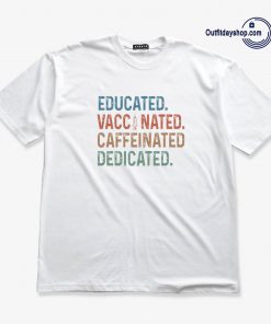 Educated Vaccinated Caffeinated Dedicated T-Shirt ZA