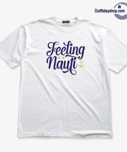 Feeling Nauti T-Shirt AA