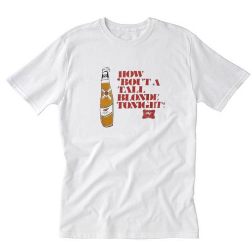 How ‘Bout A Tall Blonde Tonight T-Shirt PU27