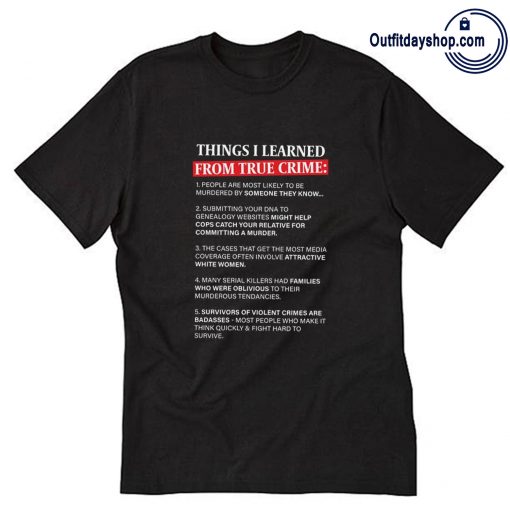 Things I've Learned About True Crime T-Shirt ZA