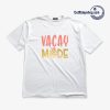 Vacay Mode T-Shirt AA